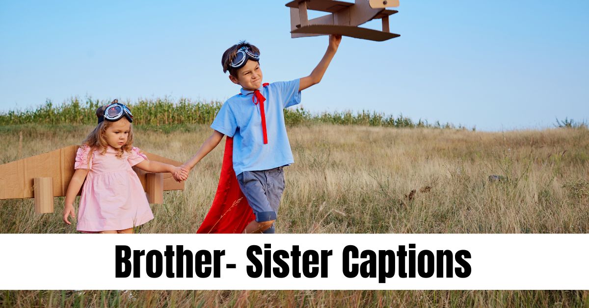 Brother- Sister Captions