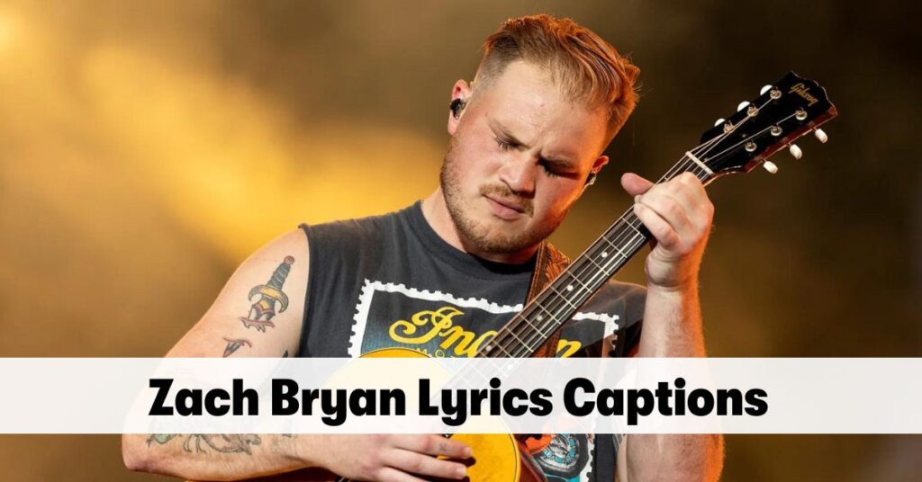 Zach Bryan Lyrics Captions
