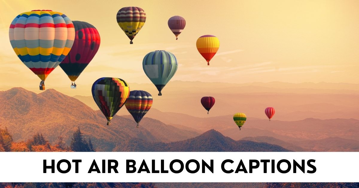 Hot Air Balloon Captions