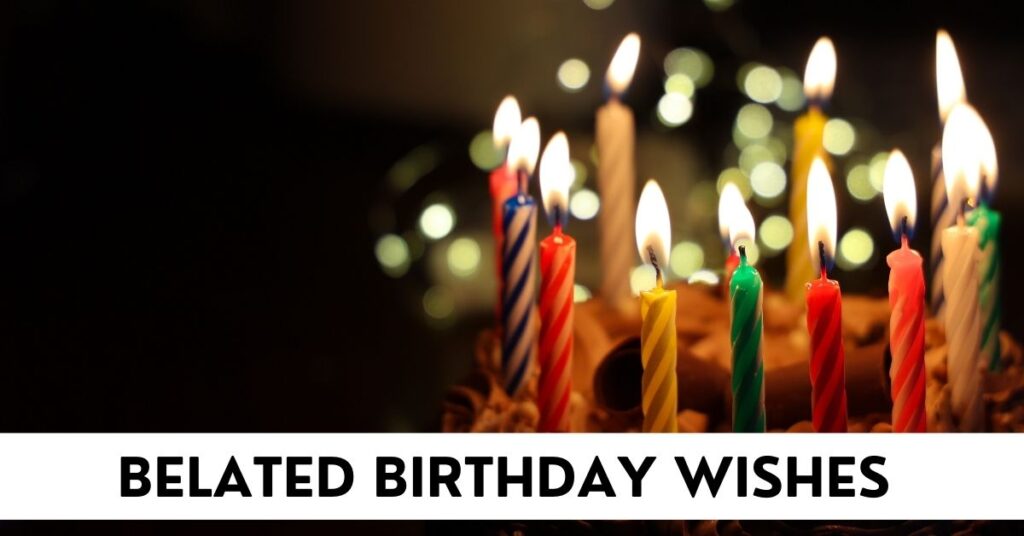 Belated Birthday Wishes