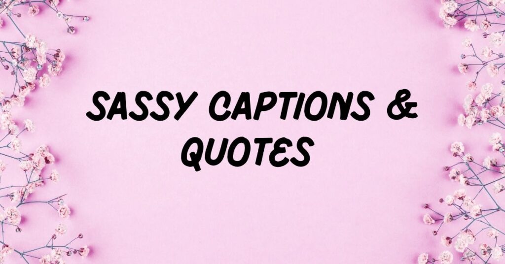 Sassy Instagram Captions