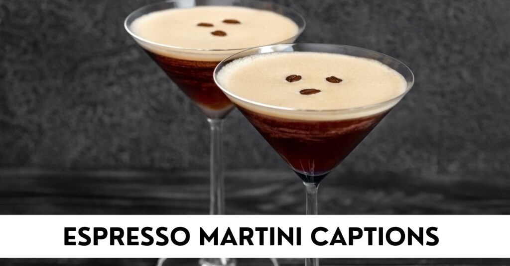 Espresso Martini Captions