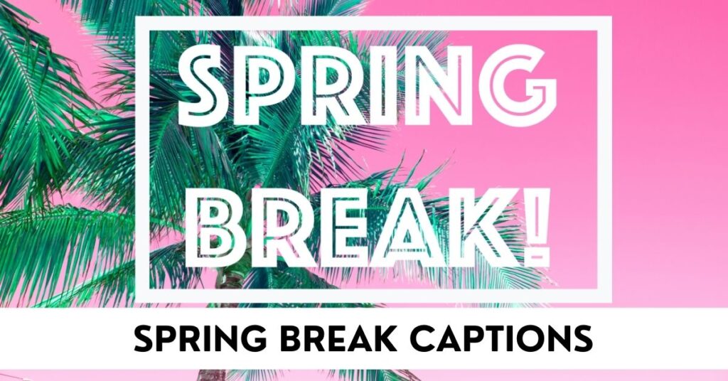 Spring Break Captions