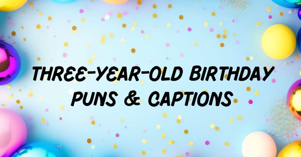 Three-Year-Old Birthday Puns