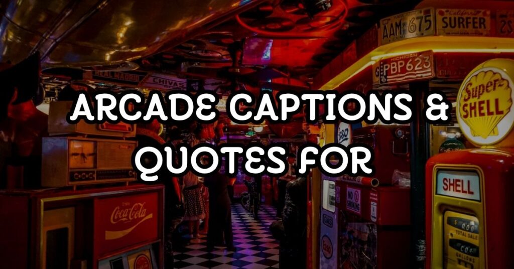 Arcade Captions & Quotes For Instagram