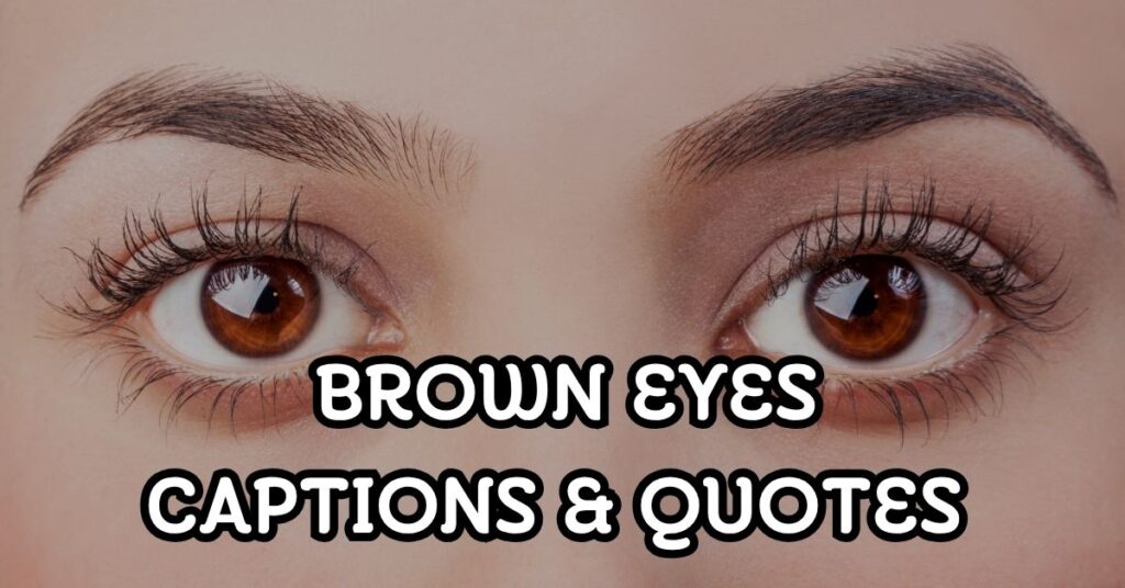Brown Eyes Captions & Quotes For Instagram