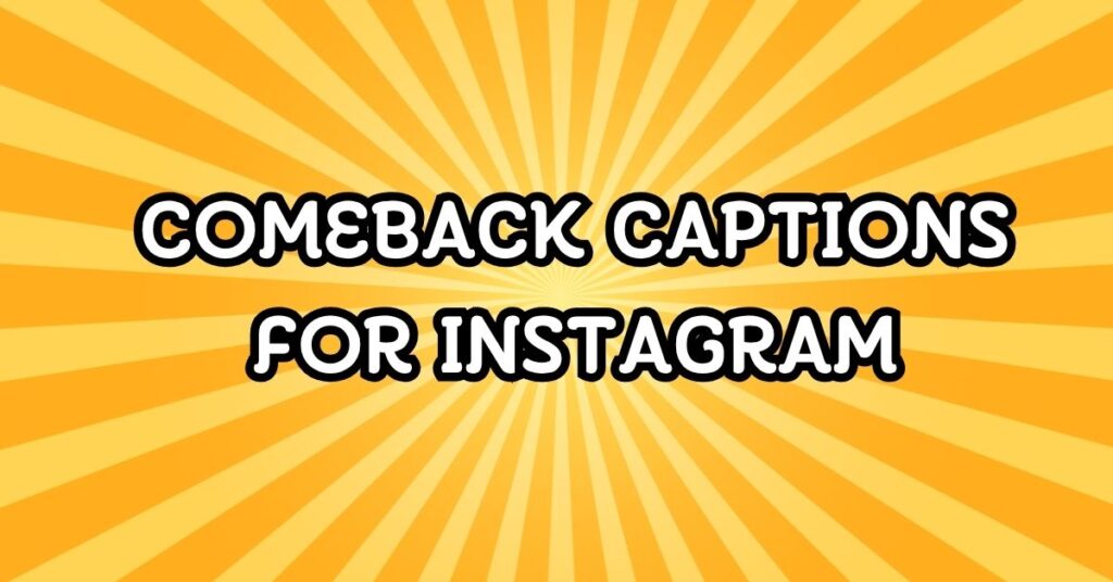 Comeback Captions For Instagram