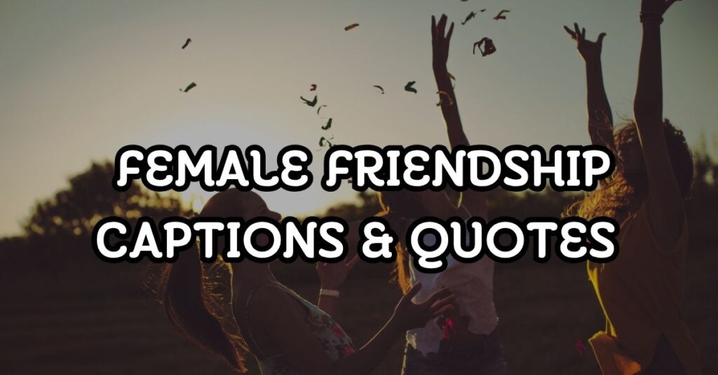 Female Friendship Captions & Quotes For Instagram 