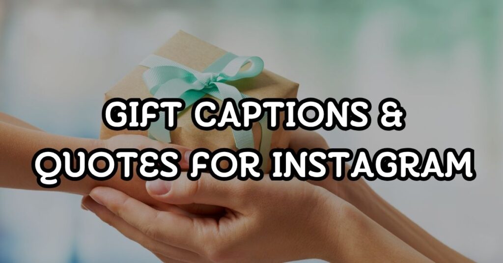 Gift Captions & Quotes For Instagram