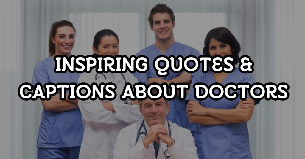 Inspiring Quotes & Captions About Doctors