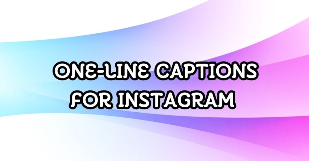 One-Line Captions For Instagram