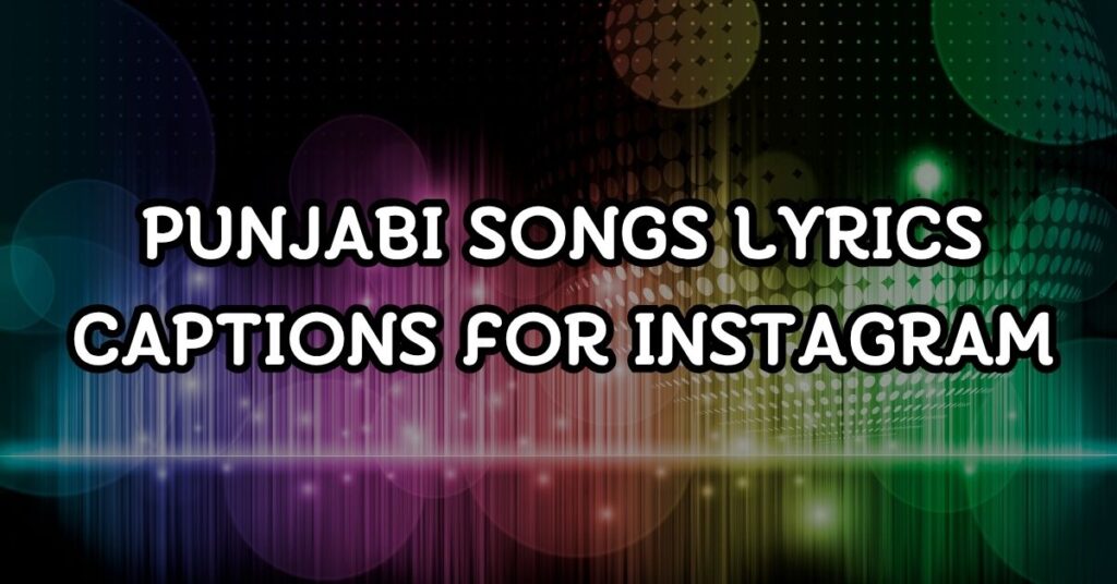 Punjabi Songs Lyrics Captions For Instagram