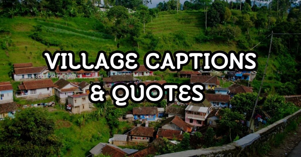 Village Captions & Quotes For Instagram