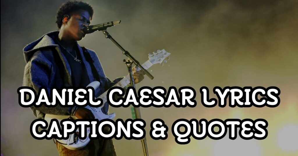 Daniel Caesar Lyrics Captions & Quotes