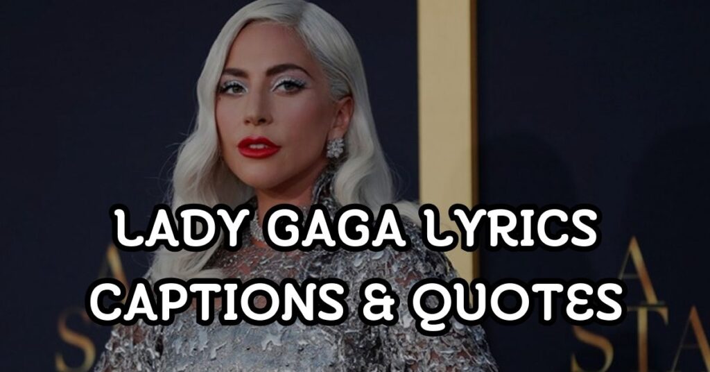 Lady Gaga Lyrics Captions & Quotes