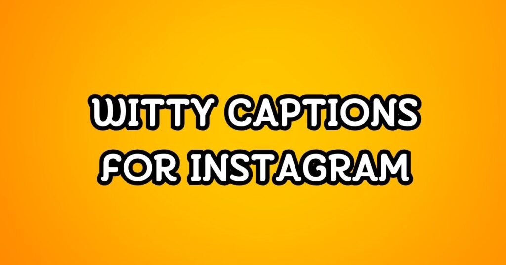 witty captions for instagram