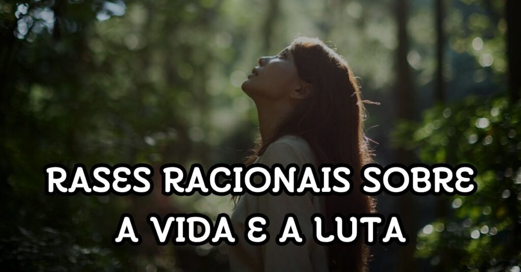 Frases Racionais Sobre a Vida e a Luta