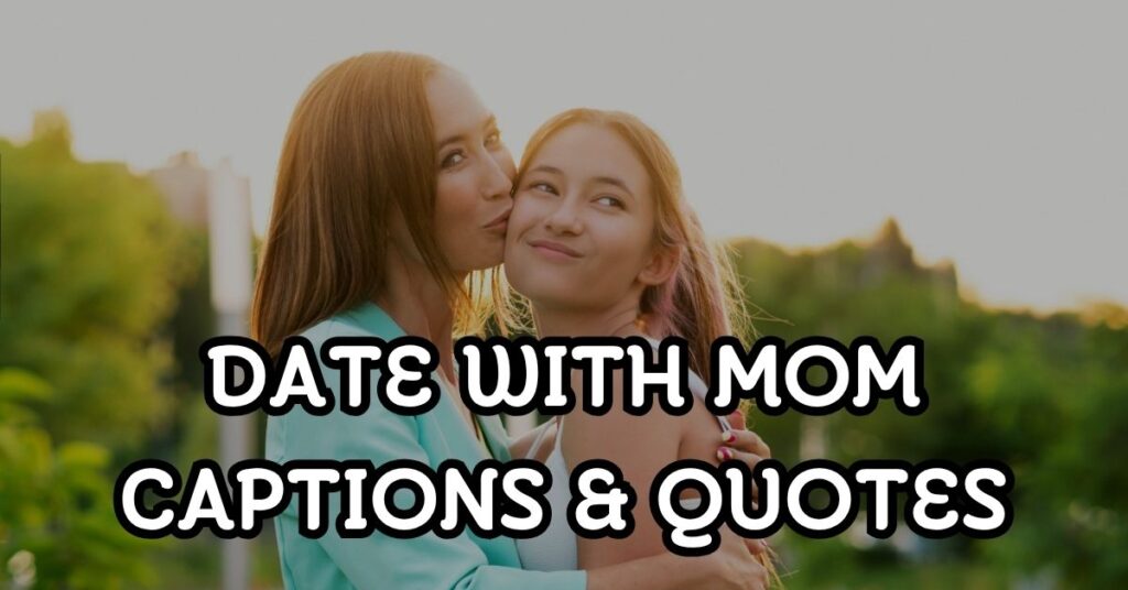 Date With Mom Captions