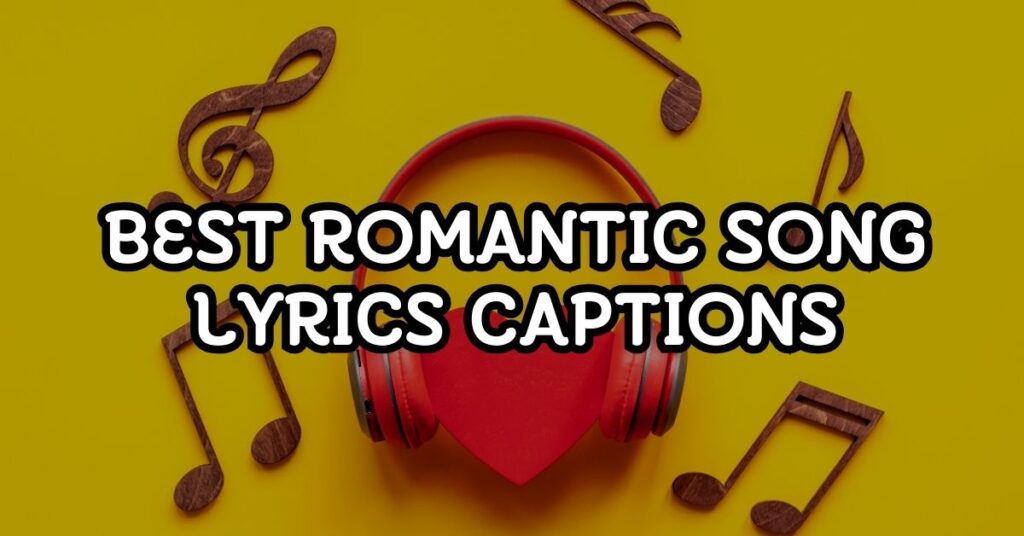 Romantic Song Lyrics Captions