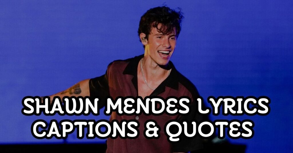 Shawn Mendes Lyrics Captions & Quotes