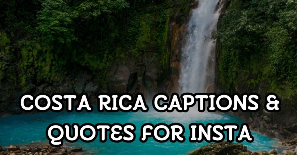 costa rica captions and quotes