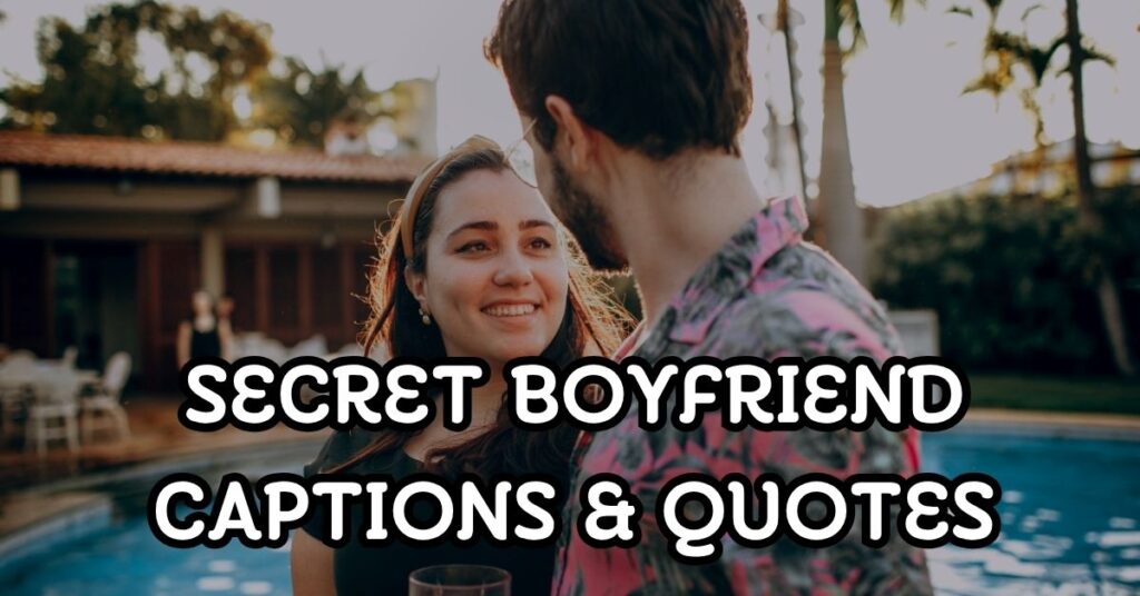 secret boyfriend captions and quotes