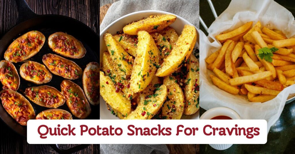 Potato Snacks For Quick & Tasty Cravings
