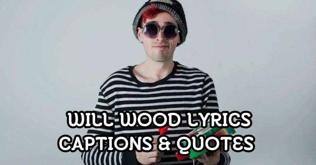 Will Wood Lyrics Captions