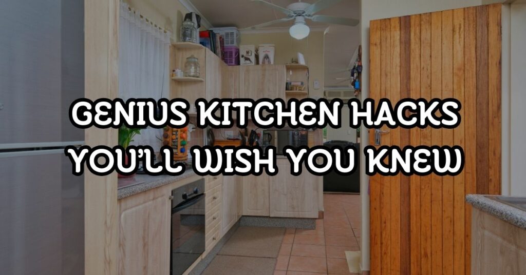 Genius Kitchen Hacks You’ll Wish You Knew
