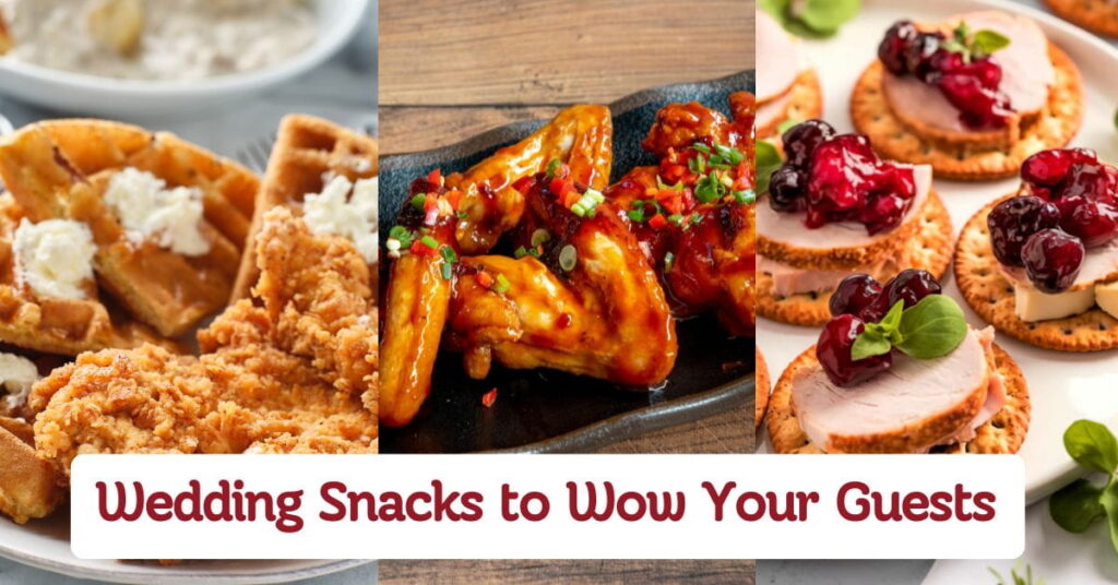Wedding Snacks to Wow Your Guests