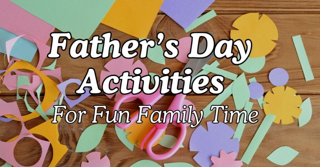 Father’s Day Activities For Fun Family Time