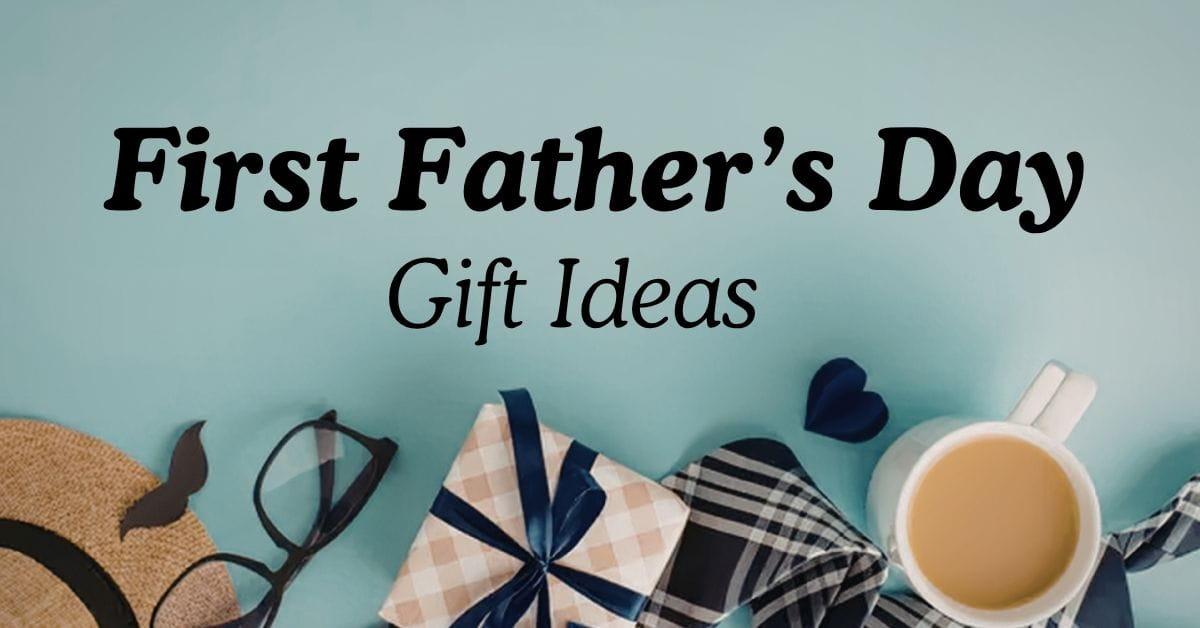 Thoughtful First Father’s Day Gift Ideas