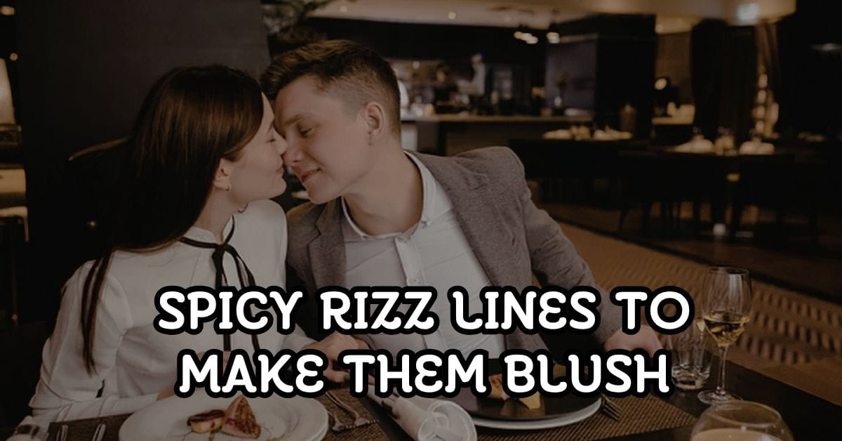 150+ Spicy Rizz Lines to Make Them Blush - StatusBuzz
