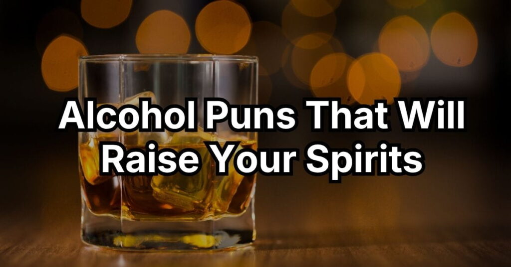 Alcohol Puns That Will Raise Your Spirits