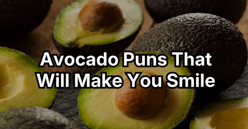Avocado Puns That Will Make You Smile