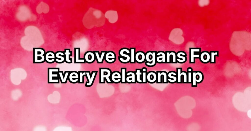 Best Love Slogans For Every Relationship