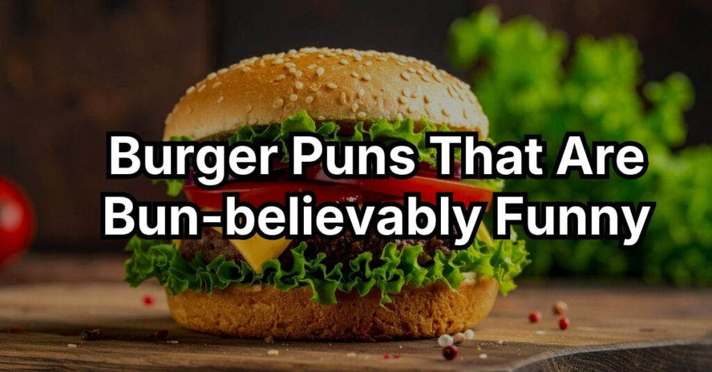 Burger Puns That Are Bun Believably Funny