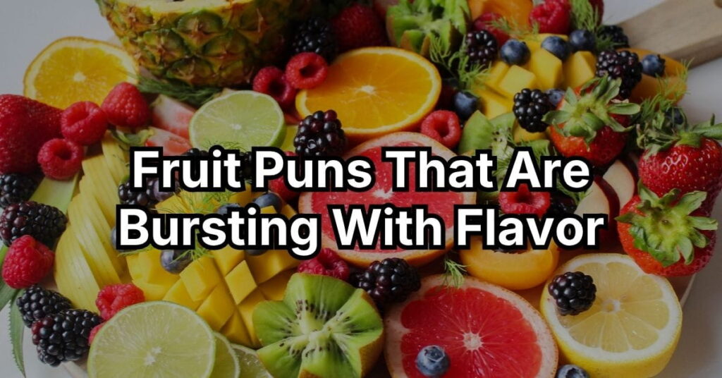 Fruit Puns That Are Bursting With Flavor