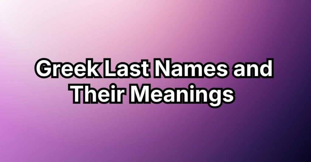 Greek Last Names and Their Meanings