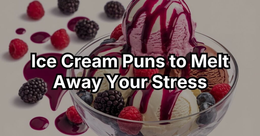 Ice Cream Puns to Melt Away Your Stress