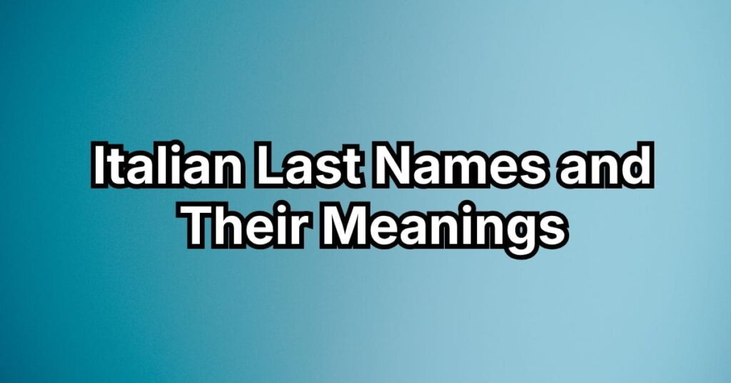 Italian Last Names and Their Meanings
