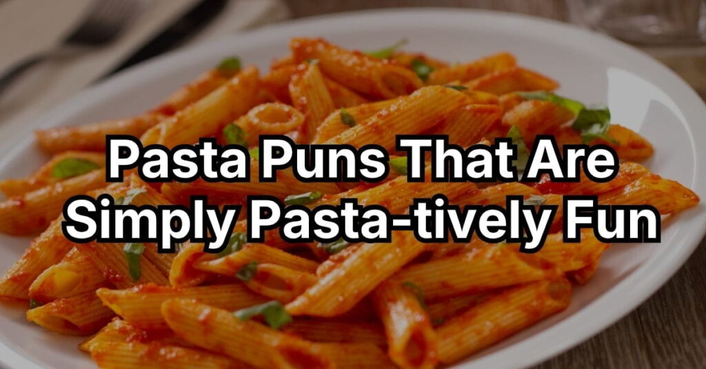 Pasta Puns That Are Simply Pasta-tively Fun
