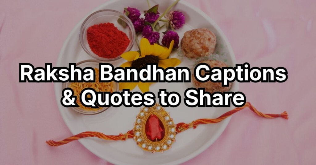 Raksha Bandhan Captions & Quotes to Share