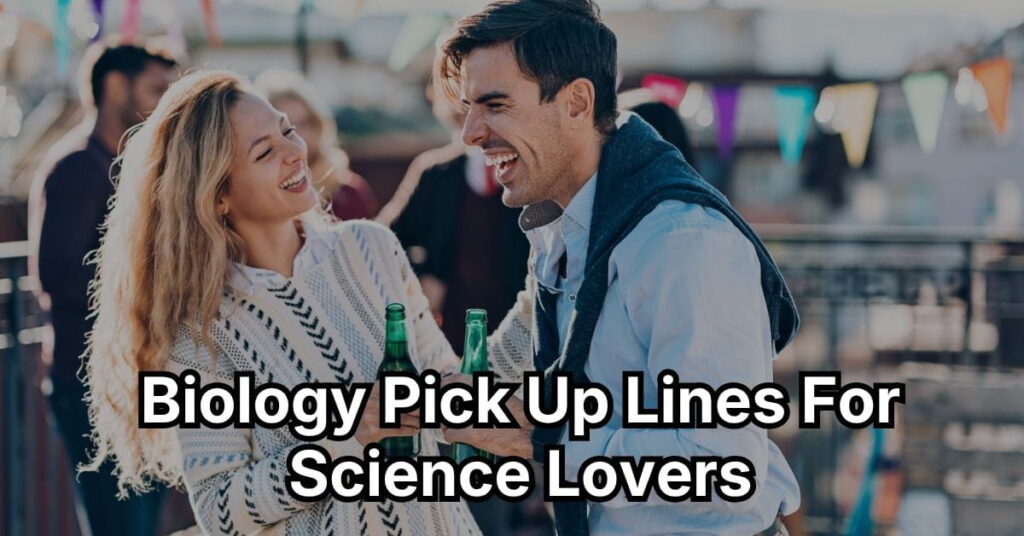 Biology Pick Up Lines For Science Lovers