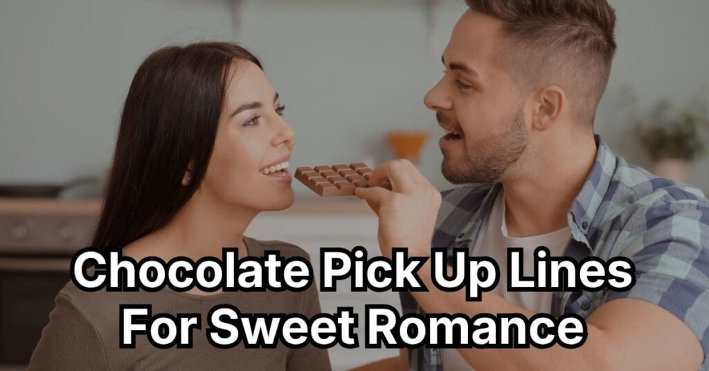 Chocolate Pick Up Lines For Sweet Romanc