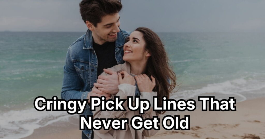 Cringy Pick Up Lines That Never Get Old