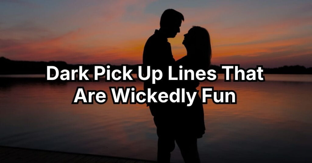 Dark Pick Up Lines That Are Wickedly Fun