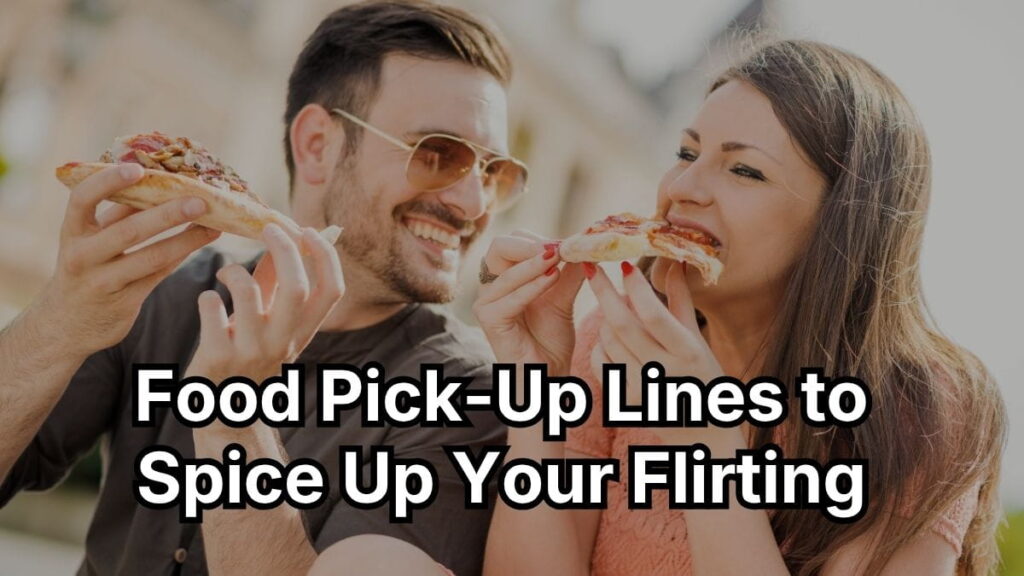 Food Pick-Up Lines to Spice Up Your Flirting