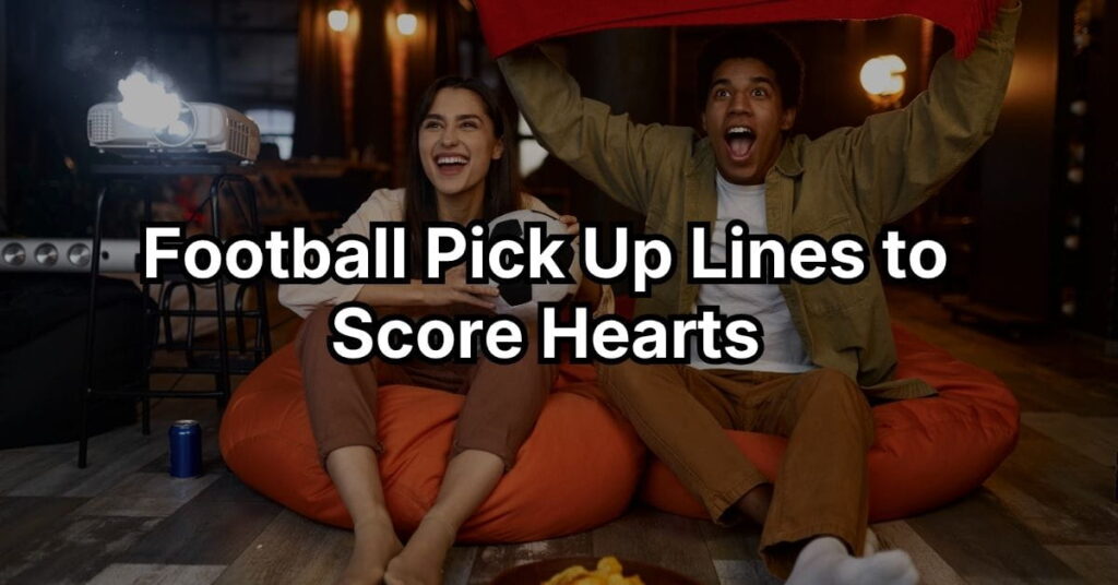 Football Pick Up Lines to Score Hearts