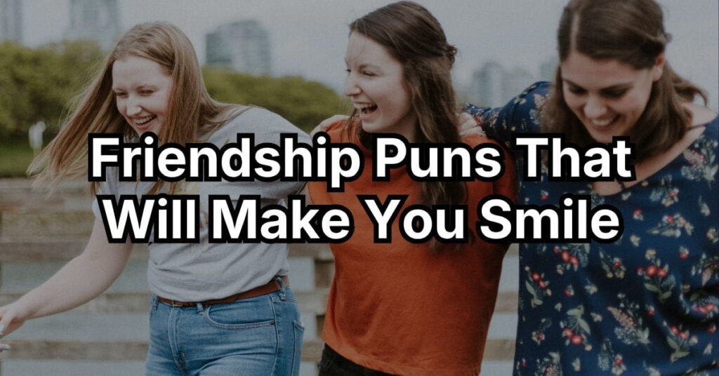 Friendship Puns That Will Make You Smile